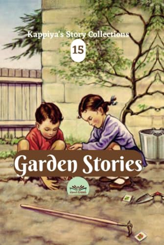 KAPPIYA'S STORY COLLECTIONS 15: GARDEN STORIES von Notion Press