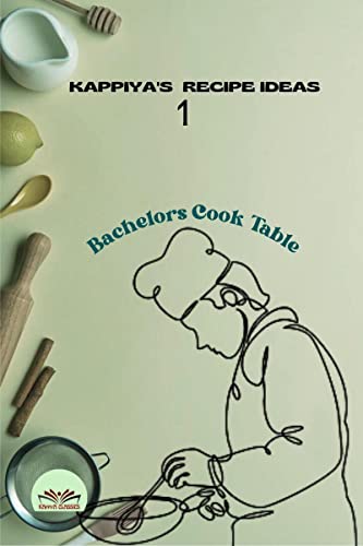 Kappiya's Recipe Ideas- 1: Bachelors Cook Table von Notion Press