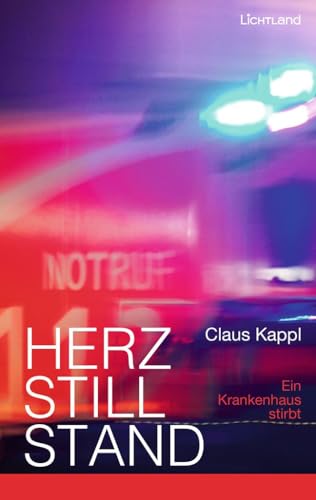 Herzstillstand: Ein Krankenhaus stirbt von Edition Lichtland