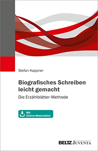 Biografisches Schreiben leicht gemacht: Die Erzählblätter-Methode. Mit Online-Materialien von Beltz Juventa