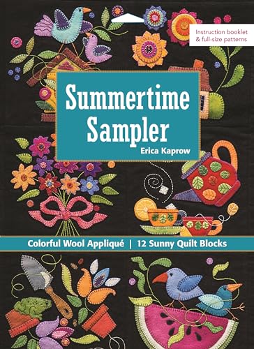 Summertime Sampler: Colorful Wool Applique - Sunny Quilt Blocks: Colorful Wool Appliqué, 12 Sunny Quilt Blocks
