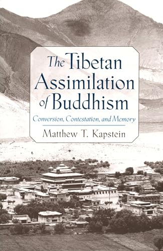 The Tibetan Assimilation of Buddhism: Conversion, Contestation, and Memory