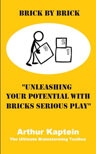 Brick by Brick: Unleashing Your Potential with Bricks Serious Play (The Ultimate Brainstorming Toolbox) von Independently published