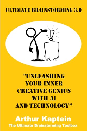 Ultimate Brainstorming 3.0: Unleashing Your Inner Creative Genius with AI And Technology (The Ultimate Brainstorming Toolbox) von Independently published