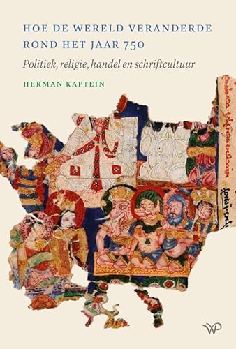 Hoe de wereld veranderde rond het jaar 750: Politiek, religie, handel en schriftcultuur von Walburg Pers B.V., Uitgeverij