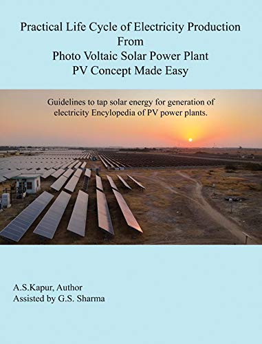Practical Life Cycle of Electricity Production from Photo voltaic Power Plant-PV Concept Made Easy