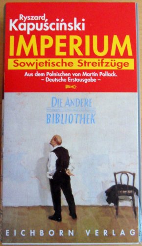 Imperium. Sowjetische Streifzüge (Die Andere Bibliothek)
