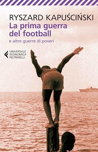 La prima guerra del football (Universale economica, Band 8494) von Feltrinelli