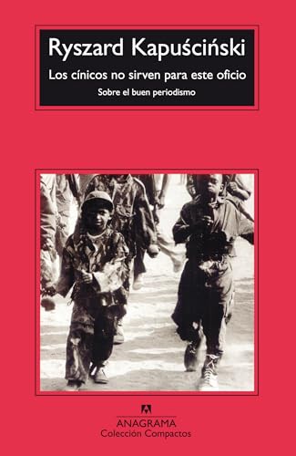 Los cínicos no sirven para este oficio : sobre el buen periodismo (Compactos, Band 365) von ANAGRAMA