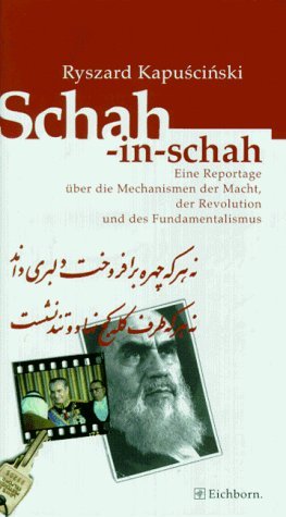 Schah-in-schah. Eine Reportage über die Mechanismen der Macht, der Revolution und des Fundamentalismus