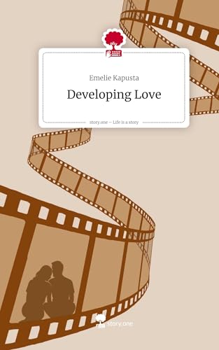 Developing Love. Life is a Story - story.one von story.one publishing
