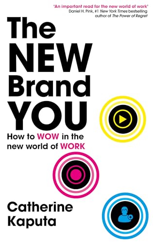 The New Brand You: How to Wow in the New World of Work