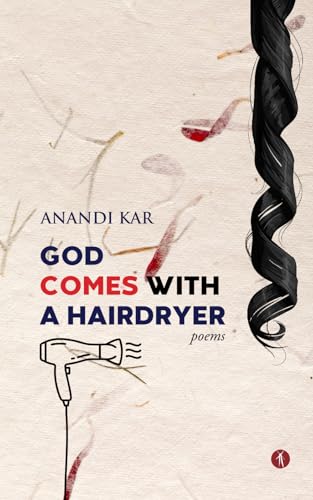 God Comes With A Hairdryer: Poems God Comes With A Hairdryer: Poems von Hawakal Publishers Private Limited