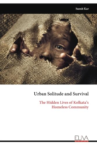 Urban Solitude and Survival: The Hidden Lives of Kolkata’s Homeless Community von Eliva Press