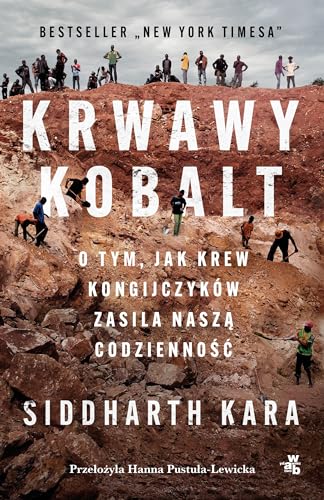 Krwawy kobalt: O tym jak krew Kongijczyków zasila naszą codzienność