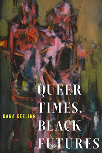 Queer Times, Black Futures (Sexual Cultures) von New York University Press