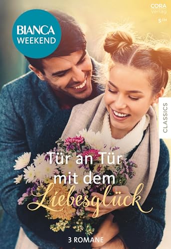 Bianca Weekend Band 21: Tür an Tür mit dem Liebesglück Bianca Weekend Band 21: Tür an Tür mit dem Liebesglück