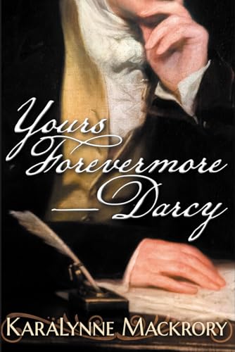 Yours Forevermore, Darcy (Falling for Mr Darcy Series)