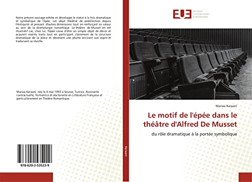 Le motif de l'épée dans le théâtre d'Alfred De Musset: du rôle dramatique à la portée symbolique von ÉDITIONS UNIVERSITAIRES EUROPÉENNES