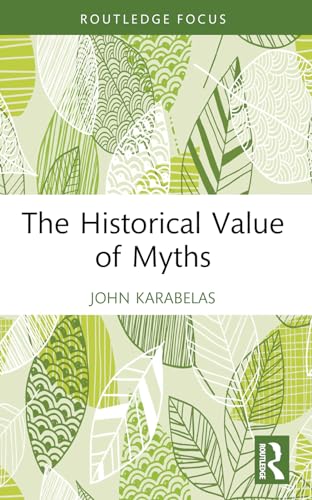 The Historical Value of Myths (Routledge Studies in Modern History) von Routledge