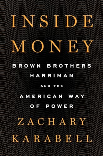 Inside Money: Brown Brothers Harriman and the American Way of Power von Penguin Press