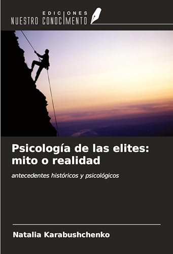 Psicología de las elites: mito o realidad: antecedentes históricos y psicológicos Psicología de las elites: mito o realidad: antecedentes históricos y psicológicos von Ediciones Nuestro Conocimiento