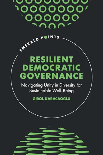 Resilient Democratic Governance: Navigating Unity in Diversity for Sustainable Well-Being (Emerald Points) von Emerald Publishing Limited