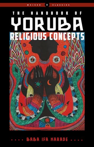 The Handbook of Yoruba Religious Concepts: Weiser Classics
