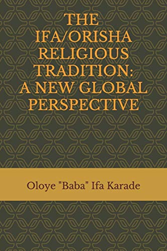 The Ifa/Orisha Religious Tradition: A New Global Perspective von Independently published