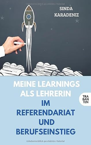 Meine Learnings als Lehrerin: im Referendariat und Berufseinstieg Meine Learnings als Lehrerin: im Referendariat und Berufseinstieg von Trabanten Verlag Berlin