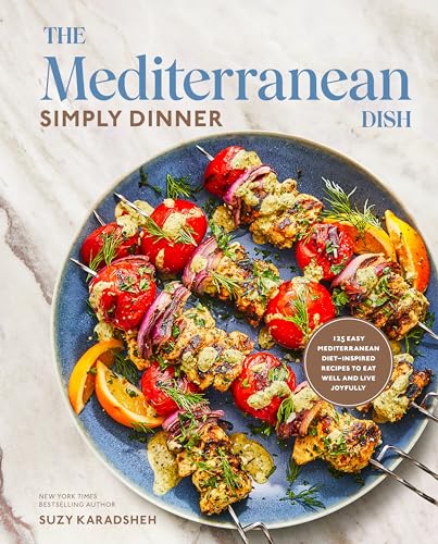 The Mediterranean Dish: Simply Dinner: 125 Easy Mediterranean Diet-Inspired Recipes to Eat Well and Live Joyfully: A Cookbook von Clarkson Potter