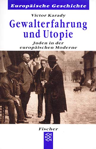 Gewalterfahrung und Utopie: Die Juden in der europäischen Moderne