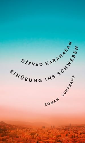 Einübung ins Schweben: Eine ethische und existentielle Grenzerfahrung vom literarischen Chronist Sarajevos