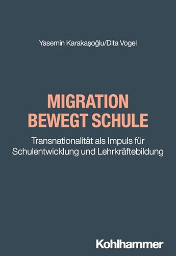 Migration bewegt Schule: Transnationalität als Impuls für Schulentwicklung und Lehrkräftebildung (Brennpunkt Schule) von W. Kohlhammer GmbH