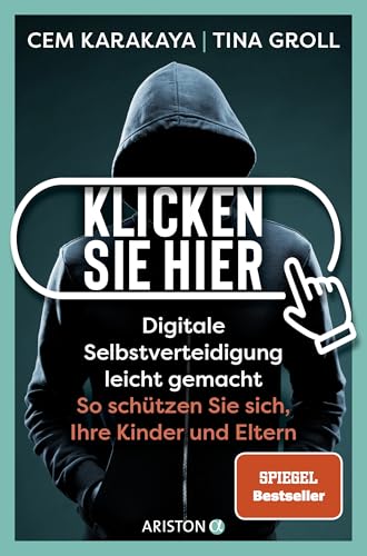 Klicken Sie hier – Digitale Selbstverteidigung leichtgemacht: So schützen Sie sich, Ihre Kinder und Eltern SPIEGEL-Bestseller von ARISTON