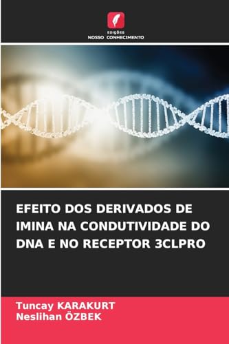EFEITO DOS DERIVADOS DE IMINA NA CONDUTIVIDADE DO DNA E NO RECEPTOR 3CLPRO von Edições Nosso Conhecimento