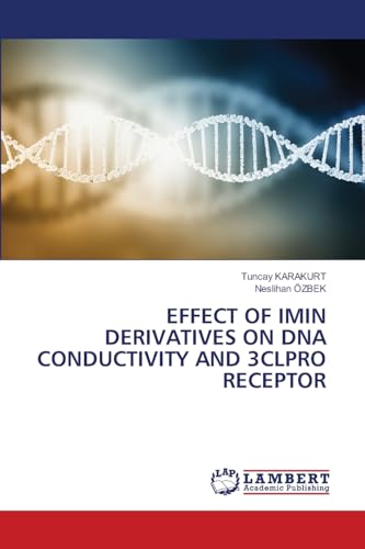 EFFECT OF IMIN DERIVATIVES ON DNA CONDUCTIVITY AND 3CLPRO RECEPTOR von LAP LAMBERT Academic Publishing