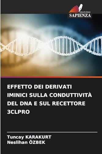EFFETTO DEI DERIVATI IMINICI SULLA CONDUTTIVITÀ DEL DNA E SUL RECETTORE 3CLPRO von Edizioni Sapienza
