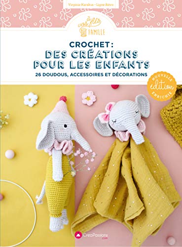 Crochet : des créations pour les enfants: 26 doudous, accessoires et décorations