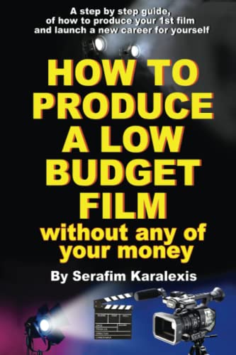 How to Produce a Low-Budget Film (without any of your money)