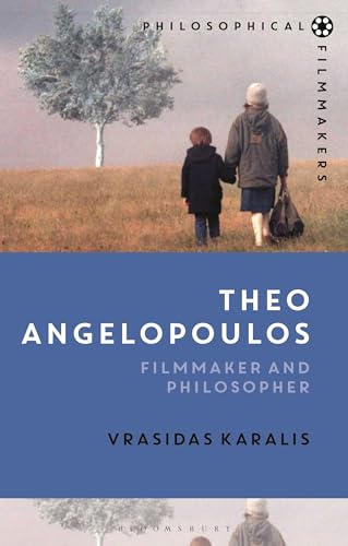 Theo Angelopoulos: Filmmaker and Philosopher (Philosophical Filmmakers) von Bloomsbury Academic