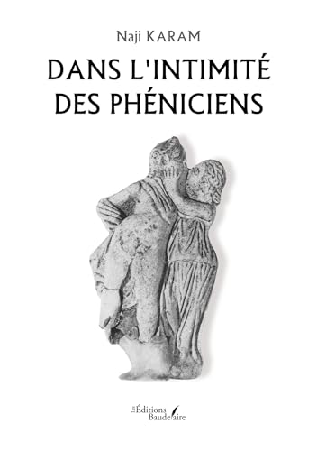 Dans l'intimité des Phéniciens Dans l'intimité des Phéniciens von BAUDELAIRE