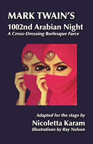 Mark Twain's 1002nd Arabian Night: A Cross-Dressing Burlesque Farce von Createspace Independent Publishing Platform