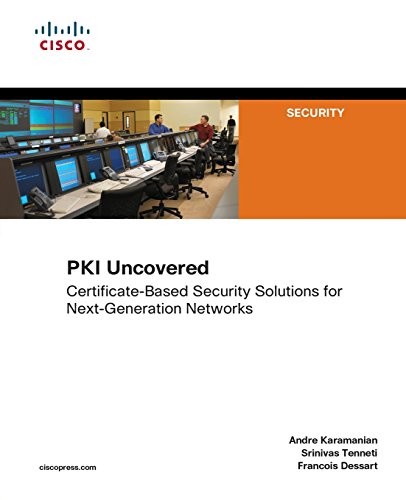 PKI Uncovered: Certificate-Based Security Solutions for Next-Generation Networks: CertificateBased Security Solutions for NextGeneration Networks ... (Cisco Press Networking Technology Series) von Cisco