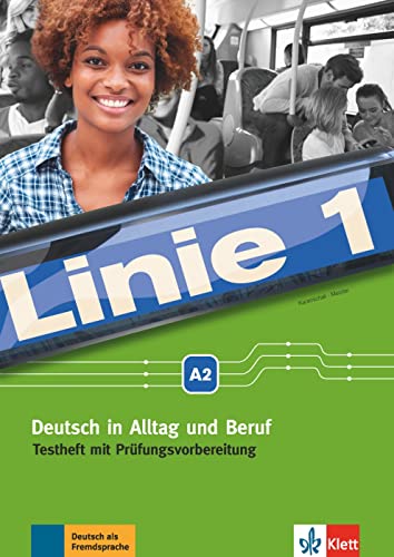 Linie 1 A2: Deutsch in Alltag und Beruf. Testheft mit Prüfungsvorbereitung und Audio-CD (Linie 1: Deutsch in Alltag und Beruf) von Klett
