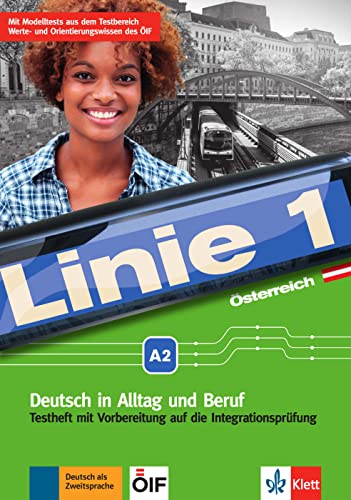 Linie 1 Österreich A2: Deutsch für Alltag und Beruf mit einem Anhang für Werte- und Orientierungskurse. Testheft mit Prüfungsvorbereitung und Audio-CD ... Beruf plus Werte- und Orientierungsmodule) von Klett