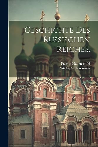 Geschichte des russischen Reiches. von Legare Street Press