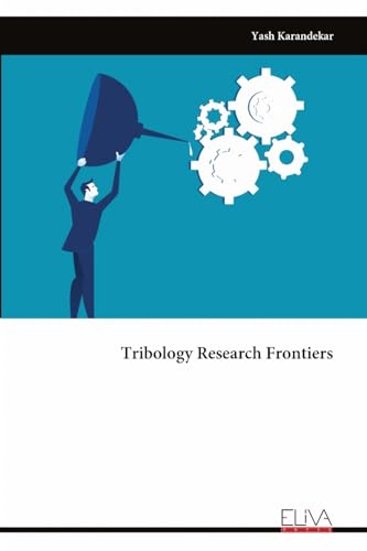 Tribology Research Frontiers von Eliva Press