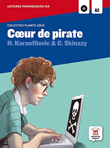 Coeur de pirate: Coeur de pirate, Planète Ados (Lectures progressives FLE A2) von MAISON LANGUES