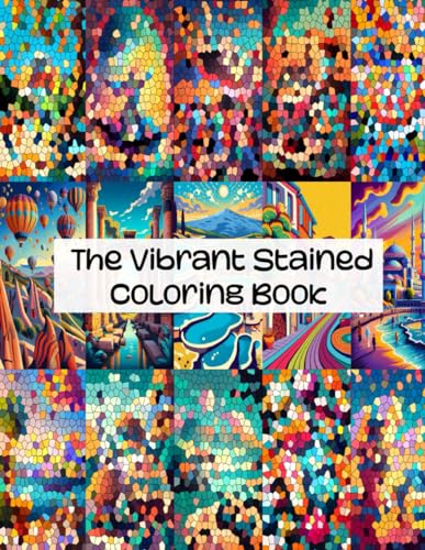The Vibrant Stained Coloring Book (Stained Glass World Adventures) von Independently published